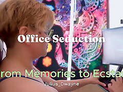 Office Seduction From Memories to Ecstasy