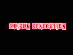 Prison Sexecution With Effect