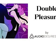 Double Pleasure Erotic Audio horny pussies fat for Women, Sexy ASMR