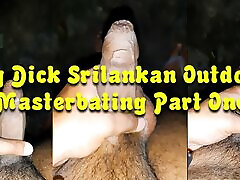 Big Dick Srilankan Outdoor Masterbating Part One