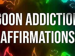 Goon Addiction Affirmations for down vedio sex Addicts