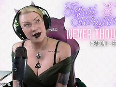 Feral 16 bergin scandal Storytime - Never Thought - S1 E2