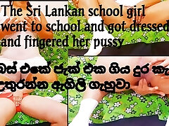 The Sri Lankan school girl went to school and got dressed and frigged her fuckbox